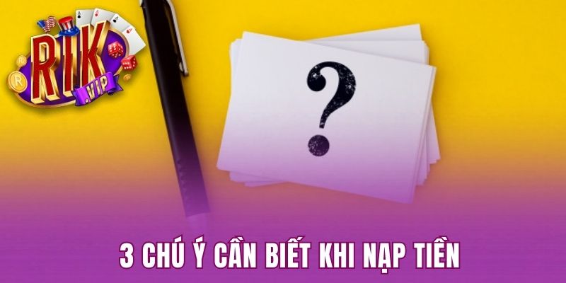 3 chú ý cần biết khi nạp tiền