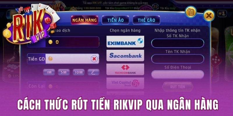 Cách thức rút tiền Rikvip qua ngân hàng