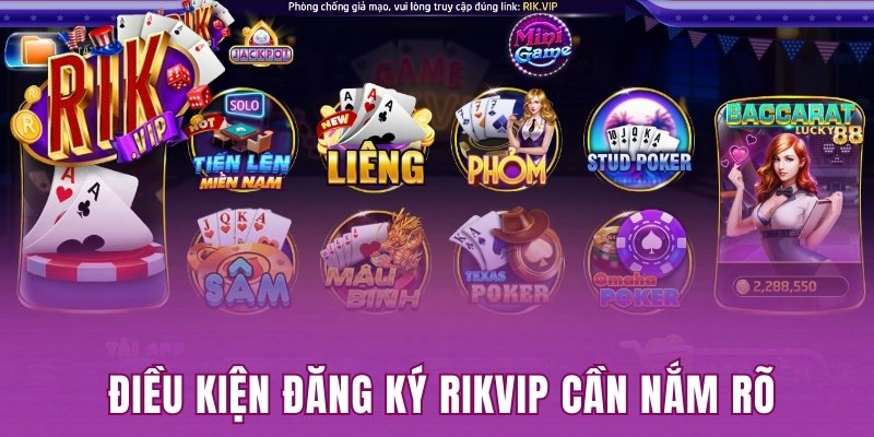 Điều kiện đăng ký Rikvip cần nắm rõ