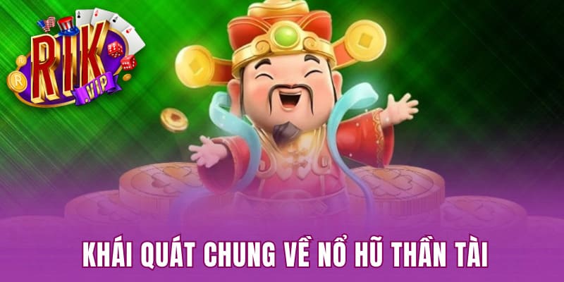 Những nét cơ bản nhất về nổ hũ Thần Tài