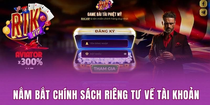 Nắm bắt chính sách vấn đề riêng tư về tài khoản của cổng game Rikvip