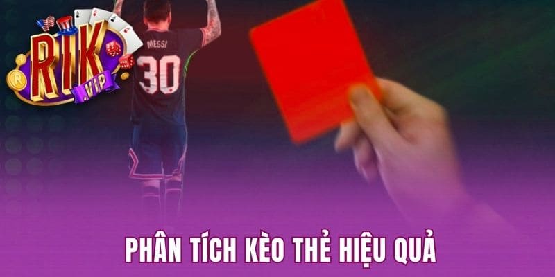 Phân tích kèo thẻ hiệu quả